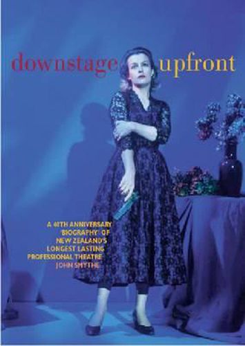 Downstage Upfront: A 40th Anniversary Biography