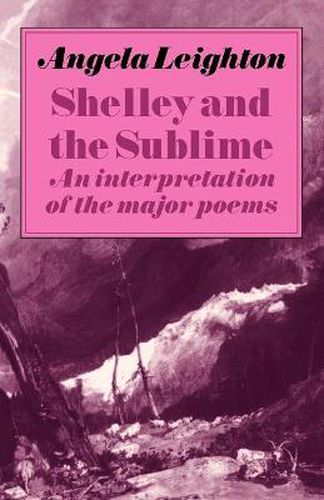 Cover image for Shelley and the Sublime: An Interpretation of the Major Poems