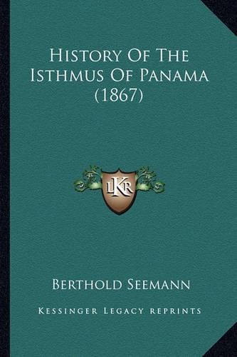 Cover image for History of the Isthmus of Panama (1867) History of the Isthmus of Panama (1867)