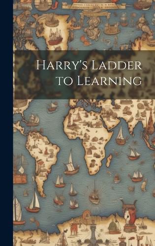 Cover image for Harry's Ladder to Learning