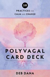 Cover image for Polyvagal Card Deck: 58 Practices for Calm and Change