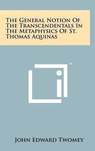 The General Notion of the Transcendentals in the Metaphysics of St. Thomas Aquinas