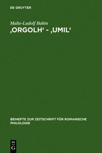 Cover image for 'Orgolh' - 'Umil': Untersuchungen Zur Lexikalischen Auspragung Des Altokzitanischen Im Sinnbereich Des Selbstgefuhls