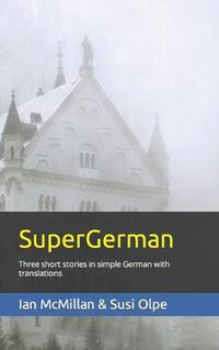 Cover image for SuperGerman: Three short stories in simple German with translations