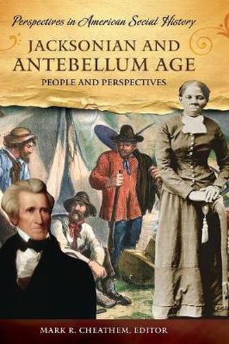 Cover image for Jacksonian and Antebellum Age: People and Perspectives