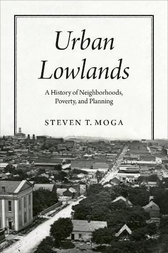 Cover image for Urban Lowlands: A History of Neighborhoods, Poverty, and Planning