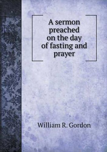 Cover image for A sermon preached on the day of fasting and prayer