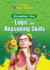 Cover image for Strengthen Your Logic and Reasoning Skills