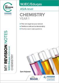 Cover image for My Revision Notes: WJEC/Eduqas AS/A-Level Year 1 Chemistry