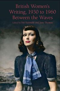 Cover image for British Women's Writing, 1930 to 1960: Between the Waves