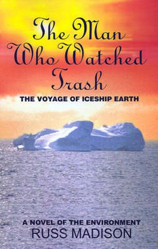 Cover image for The Man Who Watched Trash: A Novel of the Environment