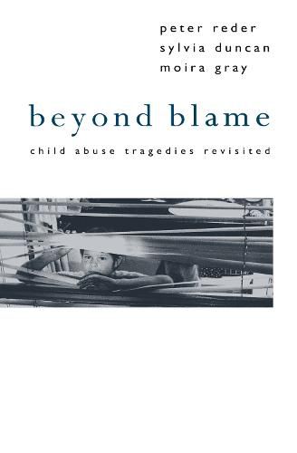 Beyond Blame: Child Abuse Tragedies Revisited