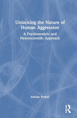 Cover image for Unlocking the Nature of Human Aggression