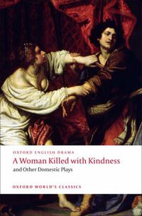 Cover image for A Woman Killed with Kindness and Other Domestic Plays