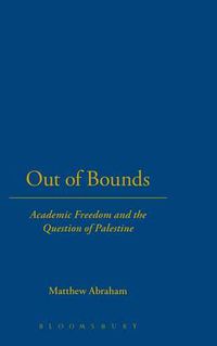 Cover image for Out of Bounds: Academic Freedom and the Question of Palestine