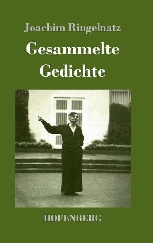 Cover image for Gesammelte Gedichte: Die Schnupftabaksdose / Joachim Ringelnatzens Turngedichte / Kuttel Daddeldu oder das schlupfrige Leid / Allerdings / Flugzeuggedanken / Kinder-Verwirr-Buch