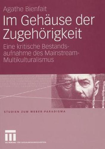 Im Gehause Der Zugehoerigkeit: Eine Kritische Bestandsaufnahme Des Mainstream-Multikulturalismus