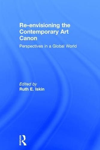 Cover image for Re-envisioning the Contemporary Art Canon: Perspectives in a Global World