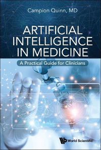 Cover image for Artificial Intelligence In Medicine: A Practical Guide For Clinicians