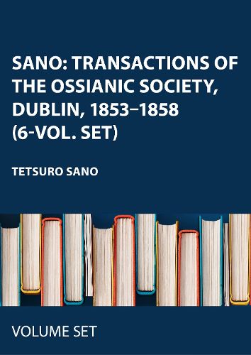 Cover image for Sano: Transactions of the Ossianic Society, Dublin, 1853-1858 (6-vol. set)
