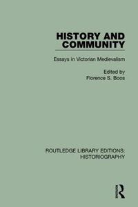 Cover image for History and Community: Essays in Victorian Medievalism