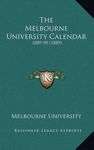 Cover image for The Melbourne University Calendar: 1889-90 (1889)