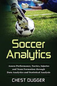 Cover image for Soccer Analytics: Assess Performance, Tactics, Injuries and Team Formation through Data Analytics and Statistical Analysis