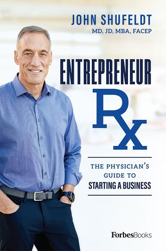 Entrepreneur RX: The Physician's Guide to Starting a Business