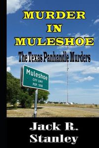 Cover image for Murder In Muleshoe: Texas Panhandle Murders