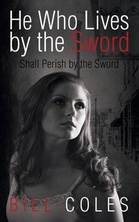 Cover image for He Who Lives by the Sword Shall Perish by the Sword