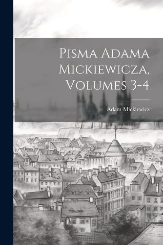 Pisma Adama Mickiewicza, Volumes 3-4