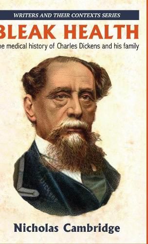Cover image for Bleak Health: The medical history of Charles Dickens and his family
