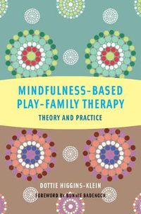 Cover image for Mindfulness-Based Play-Family Therapy: Theory and Practice