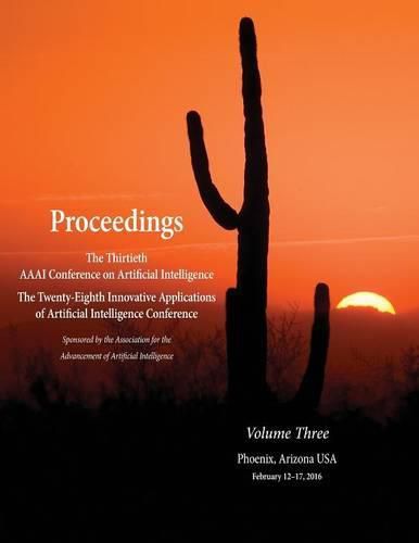 Cover image for Proceedings of the Thirtieth AAAI Conference on Artificial Intelligence and the Twenty-Eighth Innovative Applications of Artificial Intelligence Conference Volume Three