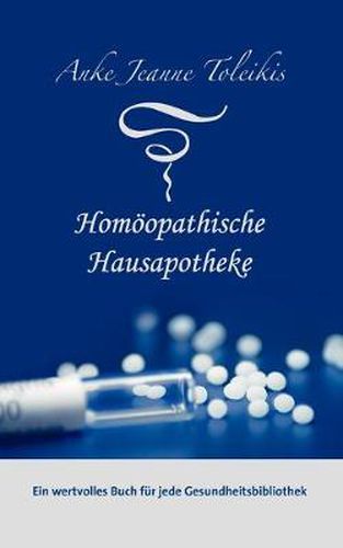 Cover image for Anke Jeanne Toleikis' Homoeopathische Hausapotheke