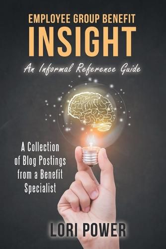Cover image for Employee Group Benefit Insight: An Informal Reference Guide