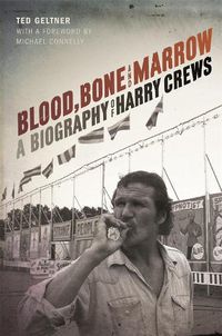 Cover image for Blood, Bone, and Marrow: A Biography of Harry Crews