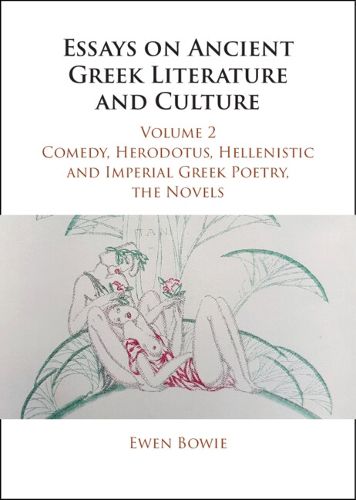Cover image for Essays on Ancient Greek Literature and Culture: Volume 2, Comedy, Herodotus, Hellenistic and Imperial Greek Poetry, the Novels