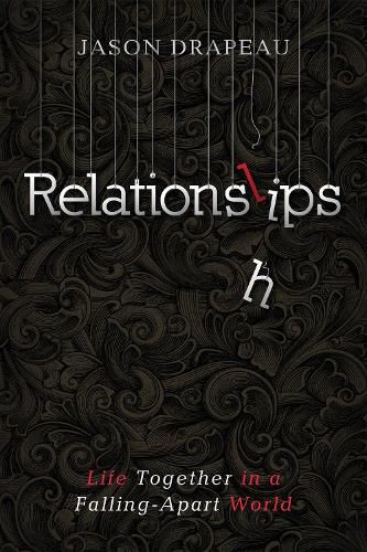 Cover image for Relationslips: Life Together in a Falling-Apart World