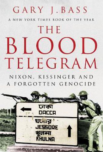 Cover image for The Blood Telegram: Nixon, Kissinger and a Forgotten Genocide