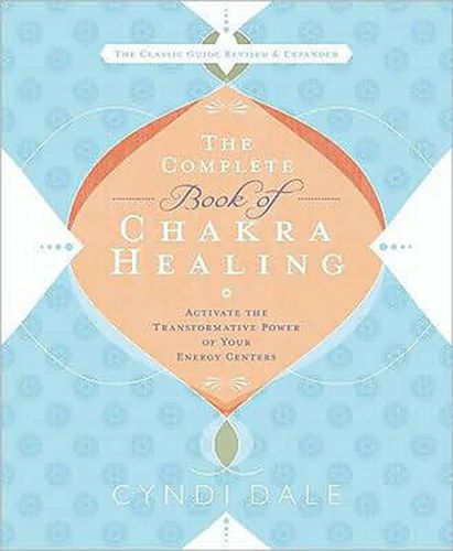 The Complete Book of Chakra Healing: Activate the Transformative Power of Your Energy Centers