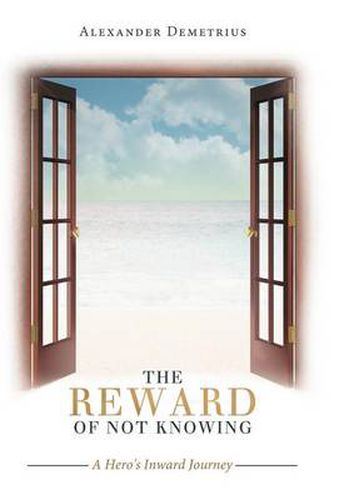 Cover image for The Reward of Not Knowing: A Hero's Inward Journey