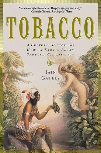 Cover image for Tobacco: A Cultural History of How an Exotic Plant Seduced Civilization