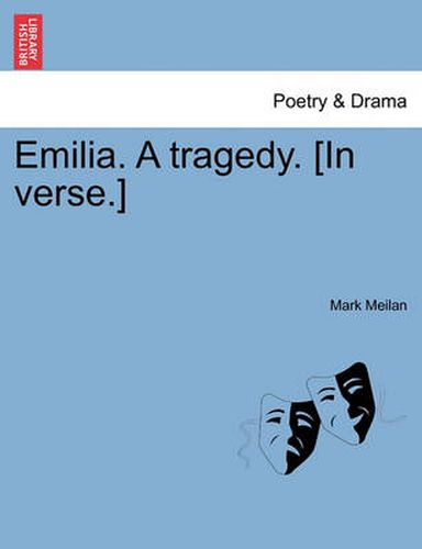 Cover image for Emilia. a Tragedy. [In Verse.]