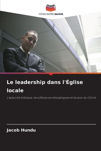 Cover image for Le leadership dans l'Eglise locale