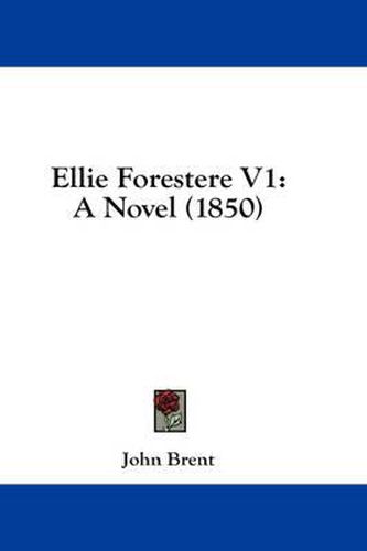 Cover image for Ellie Forestere V1: A Novel (1850)