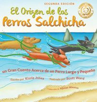 Cover image for El Origen de los Perros Salchicha (Second Edition Spanish/English Bilingual Hard Cover): Un Gran Cuento Acerca de un Perro Largo y Pequeno (Tall Tales # 1)