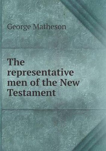 Cover image for The representative men of the New Testament