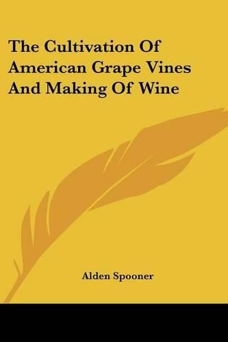 Cover image for The Cultivation Of American Grape Vines And Making Of Wine