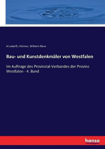 Cover image for Bau- und Kunstdenkmaler von Westfalen: Im Auftrage des Provinzial-Verbandes der Provinz Westfalen - 4. Band